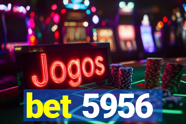 bet 5956